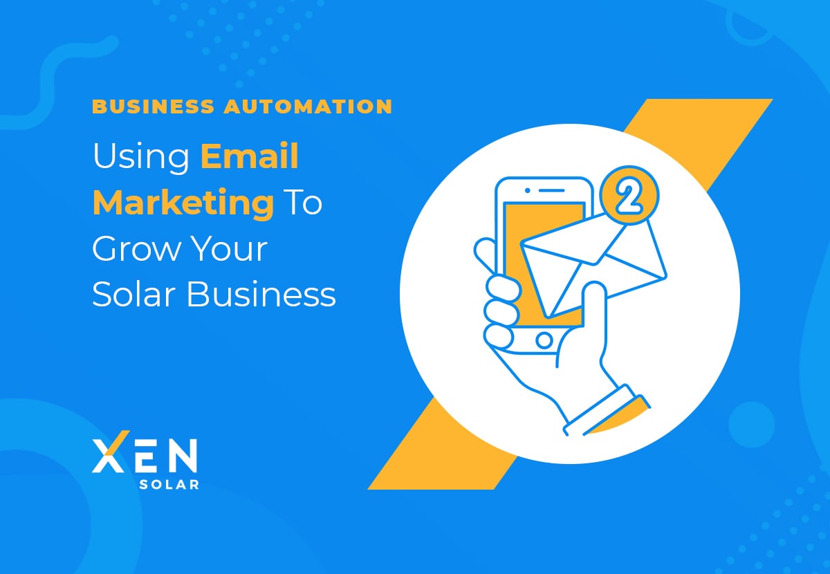 Business Automation: Using Email Marketing To Grow Your Solar Business